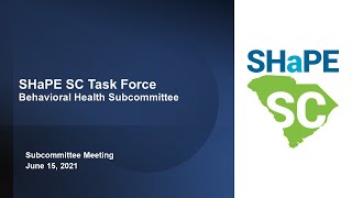 SHaPE SC Behavioral Health Subcommittee Meeting - June 15, 2021