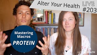 Alter Your Health LIVE #203 | Mastering Macros - PROTEIN