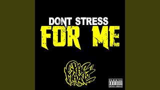 Don't Stress For Me