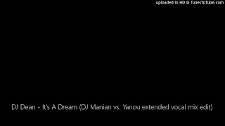 DJ Dean - It's A Dream (DJ Manian vs. Yanou extended vocal mix edit)