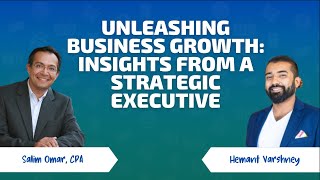 Unleashing Business Growth: Insights from a Strategic Executive with Hemant Varshney