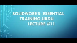 SolidWorks Essential Traning  Urdu,Hindi  Lecture 11