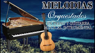 Grandes Melodias Orquestados En Piano y Guitarra Hermosas y Agradables Boleros Instrumentales