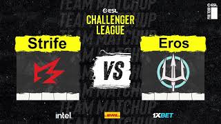 ESL Challengers League Strife VS Eros