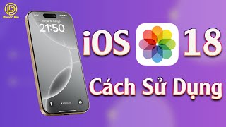 Cách sử dụng ứng dụng Ảnh trên iOS 18