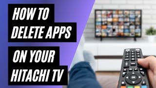 How To Delete Apps on a Hitachi TV