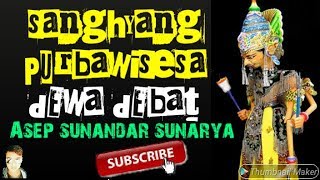 SANGHYANG PURBAWISESA(DEWA DEBAT) WAYANG GOLEK ASEP SUNANDAR SUNARYA