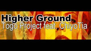 Togo Project feat ChiyoTia - Higher Ground (HQ)