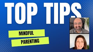 Mindful Parenting for Teens - Tips from Author -