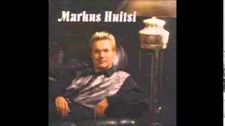 Markus Huitsi - Hänet mä vain haluan