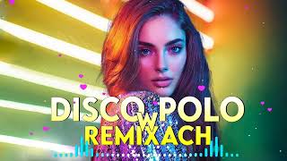 DISCO POLO W REMIXACH 2023 ⚡ DISCO POLO MIX 2023 ❌ SKŁADANKA DISCO POLO 2023 🔥 MEGA HITY DISCO POLO