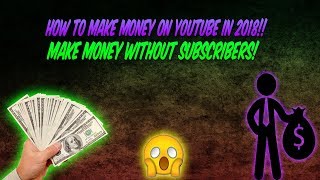 (WITHOUT SUBSCRIBERS!!) How TO MAKE Easy & Fast Money On YOUTUBE 2018!!