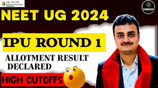 |IPU ROUND 1 ALLOTMENT RESULTS PUBLISHED| HIGH CUTOFFS