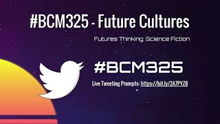 BCM325 Futures Thinking: Live Tweeting