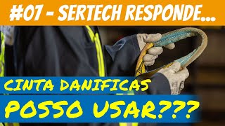 #7 - SERTECH RESPONDE - DANOS EM CINTAS, USAR OU DESCARTAR? [NBR 15637]