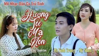 MV HƯƠNG TÓC MẠ NON | Mỹ Nhung - Hà Vĩnh Trung ( ST Thanh Sơn )