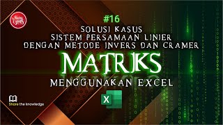 Matriks #16: Solusi Kasus Sistem Persamaan Linier dengan Metode Invers dan Cramer Menggunakan Excel