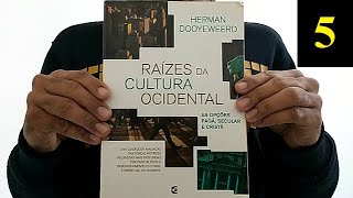 RAÍZES DA CULTURA OCIDENTAL (Parte 5/9) - HERMAN DOOYEWEERD | SINTETIZADOR