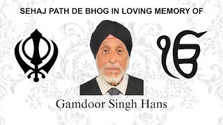 SEHAJ PATH DE BHOG IN LOVING MEMORY OF GAMDOOR SINGH HANS