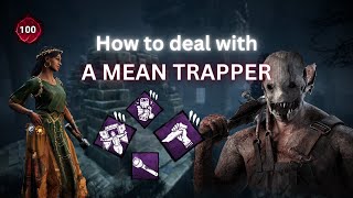 How to deal with a mean Trapper | HardToKill | Dead by Daylight