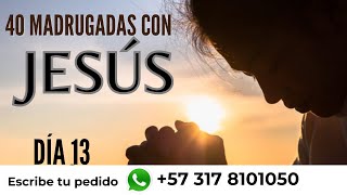 Madrugadas con Jesús - Día 13