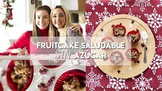 RECETA: FRUITCAKE SALUDABLE SIN AZÚCAR NI ACEITE