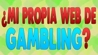 ¿MI PROPIA WEB DE GAMBLING? - TrickShooter2606