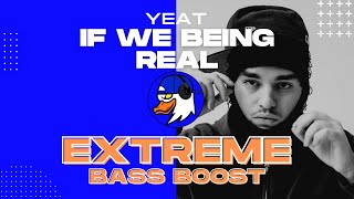 EXTREME BASS BOOST IF WE BEING REAL - YEAT