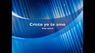 Cristo yo te amo-Pista-Vino Nuevo