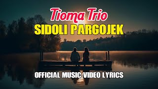 Sidoli Pargojek - Tioma Trio (Official Music Video & Lyrics)