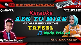 Tapsel - Aek Tu Miak Karaoke Nada Pria +4 | Masdani Nasution