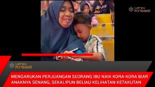 VIRAL !! MENGARUKAN PERJUANGAN SEORANG IBU NAIK KORA - KORA BIAR ANAKNYA SENANG