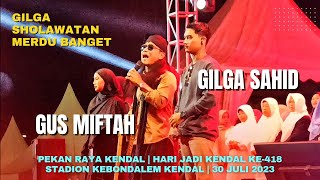 Gilga Sahid SHOLAWATAN Bareng Gus Miftah & Chacha Frederica di Kendal #viral