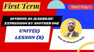 Math Prep 1 Unit 2-Lesson 8: Algebra" Dividing an Algebraic Expression by Another One"[ First Term]