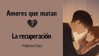 9. La recuperación - AMORES QUE MATAN - Patricia Faur (Audiolibro)