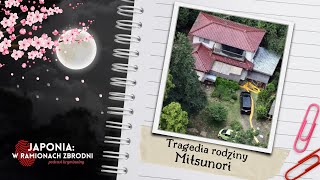 "Nie byli osobami, których ktoś mógł nienawidzić" - #28 Tragedia rodziny Mitsunori