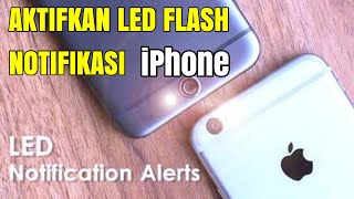 Cara aktifkan lampu LED flash pemberitahuan di iphone