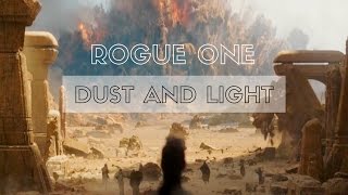 Rogue One | Dust and Light