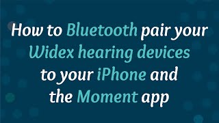 How to connect Widex hearing aids to an iPhone? | Moment App | Sound Relief