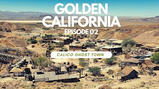 CALICO GHOST TOWN / GOLDEN CALIFORNIA [TRAVEL SERIES] EPISODE 2