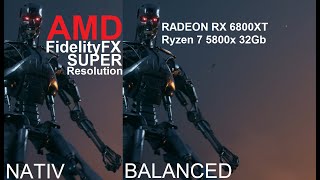 Terminator Resistance AMD FSR test in 5K EPIC on RX6800XT nativ VS Balanced