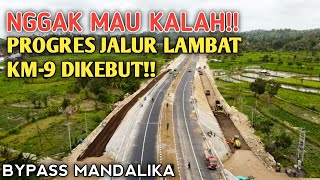 JALUR LAMBAT KILOMETER KE-9 DIKEBUT, JALAN BYPASS MANDALIKA