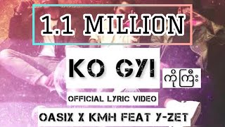 OASIX X KMH Feat; Y-ZET - ကိုကြီး ( OFFICIAL LYRIC VIDEO )