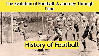 The Evolution of Football: A Journey Through Time - Football History