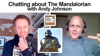 754b. Chatting about The Mandalorian with Andy Johnson