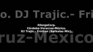 GenteDJ DJ Trajic.- Friction (Barkalau Mix).