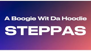 A Boogie Wit Da Hoodie - Steppas (Lyrics)