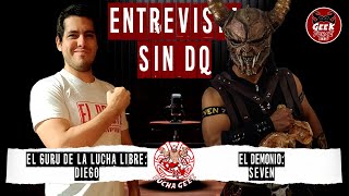 SEVEN  - ENTREVISTA SIN DQ - LUCHA GEEK - #LUCHALIBRE #LUCHALIBREPERUANA #WRESTLING