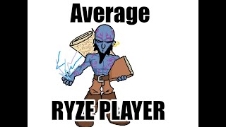 Your Average RYZE PLAYER