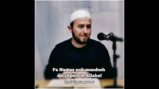 Pa Namaz nuk mundesh me shpëtu te Allahu! - Hoxhë Qëndrim Jashari